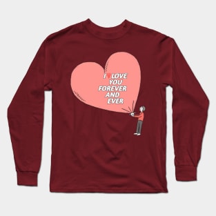 I LOVE YOU FOREVER AND EVER Long Sleeve T-Shirt